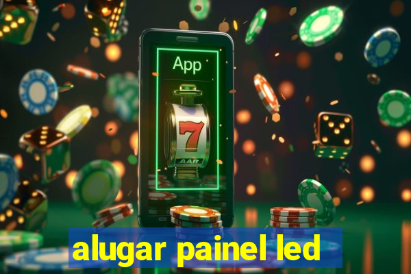 alugar painel led